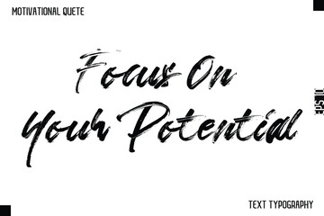 Focus On Your Potential  -Motivational Quote Brush Hand Lettering Typography Design
