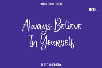Always Believe In Yourself  -Positive Quote Typography Vector Artistic Brush Hand Lettering