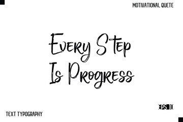 Every Step Is Progress   -Inspirational Design Vector Brush Hand Lettering Typography Illustration