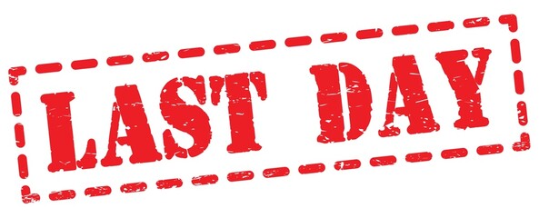 LAST DAY text written on red stamp sign.