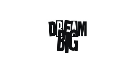 Dream Big - Inspirational Quote, Bold Typography, Ambition Message For Office Poster, T-Shirt, Gift Card, Or Wall Decor. Empowering Vector Lettering To Motivate Greatness. Vector lettering