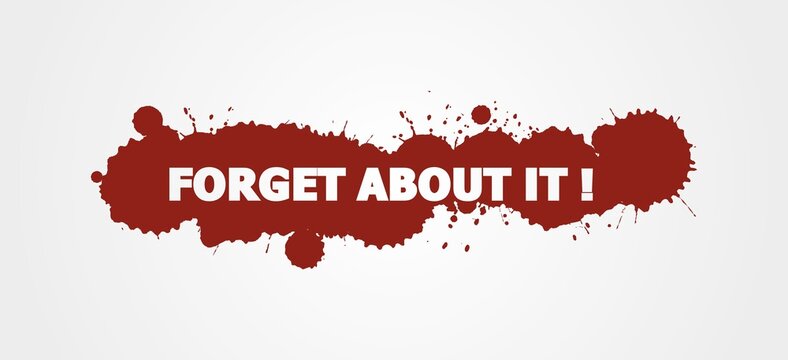 Testo FORGET ABOUT IT con colore variabile e sfondo