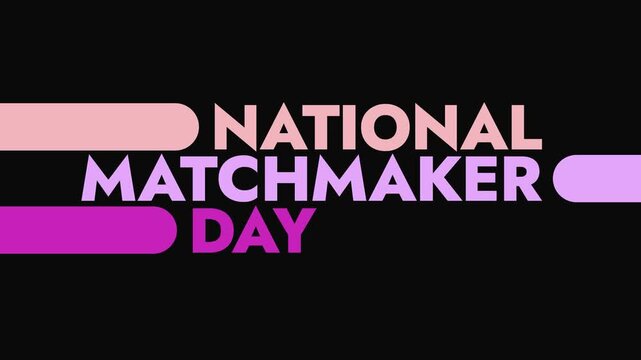 National Matchmaker Day colorful motion graphics seamlessly loopable text animation on a white or black background great for wishing and celebrating national matchmaker day