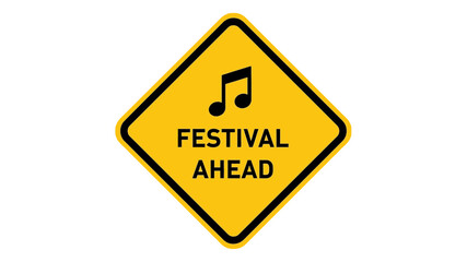 Festival Ahead Warning Sign Navigate Musical Events and Concerts with Caution and Safety