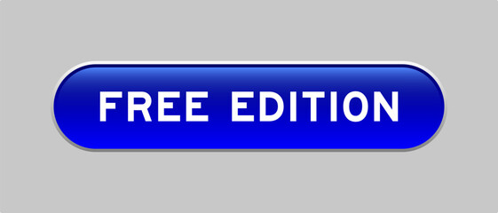 Blue color capsule shape button with word free edition on gray background