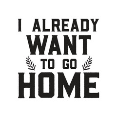 Obraz premium i already want to go home