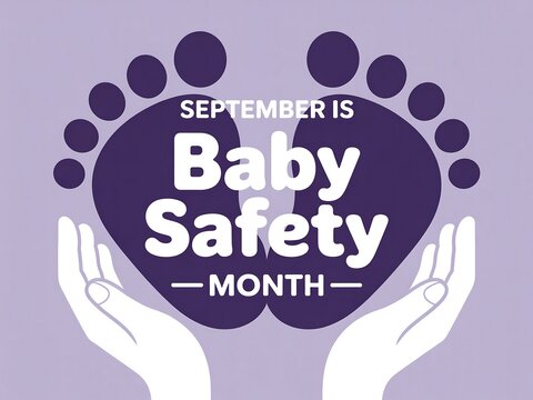 September is baby safety month promoting awareness with gentle hands cradling protective footprints