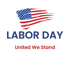 Labor Day Vector Illustration with Grunge American Flag and United We Stand Text