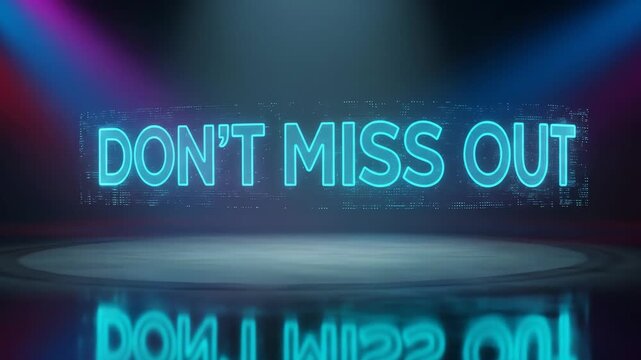 Illuminated neon sign displays the phrase "DON'T MISS OUT" against a dark, reflective stage.