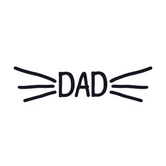 Dad logo icon sign Cat face emblem Handwritten quote with nose and whiskers Hand drawn ink lettering Doodle design Fashion print for clothes greeting invitation card flyer banner poster cover book ad