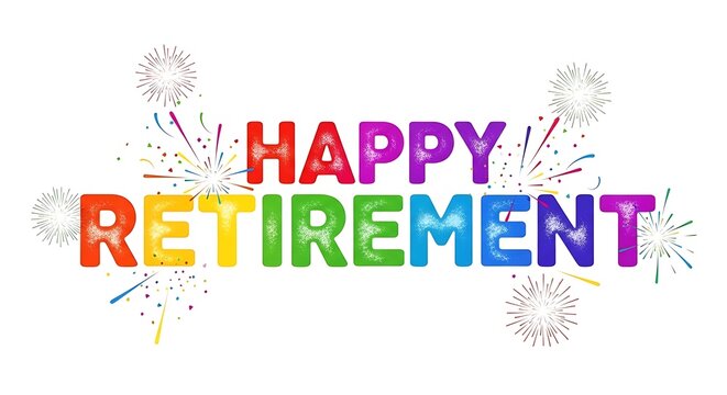 Photo of happy retirement text with colorful confetti and fireworks isolated on white background - Powered by Adobe