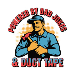 Powered By Dad Jokes And Duct Tape T-shirt Trending Humorous Dad Shirt