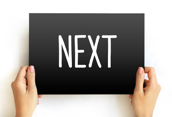 Next - refer to something that follows in sequence or order, either temporally, spatially, or in a...