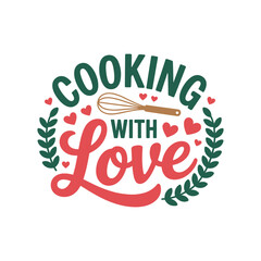 Cooking with love quote typography vector, kitchen whisk, hearts, and leaves, romantic food design for prints, posters, gifts, and decoration.