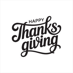 Happy Thanksgiving Calligraphy Typography Design,Elegant Thanksgiving Lettering Vector Illustration,Handwritten Happy Thanksgiving Text in Modern Script,Stylish Thanksgiving Greeting in Black and Whit