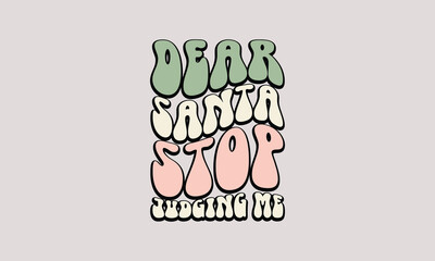 Dear Santa Stop Judging Me graffiti text retro70s design