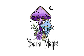 You're Magic – Mystical Purple Blue Mushrooms with Moon and Flowers Witch Vibes Sublimation Design