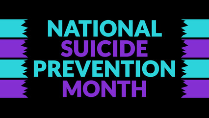 National Suicide Prevention Month text with side lines on a black background. Which is observed...