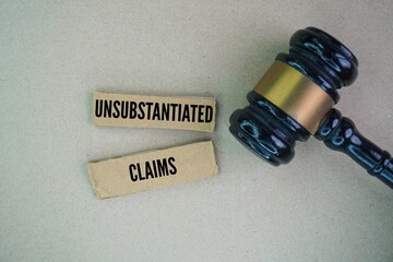 Hammer the judge with the word unsubstantiated claims. a statement or assertion that has not been...