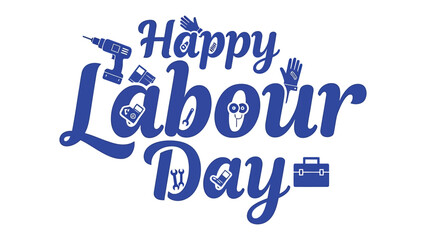 Happy Labour Day: a celebration of the American Labor Day holiday, featuring a design with tools, embodying the spirit of hard work and dedication. 