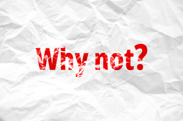 why not text	