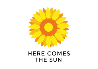 Sunflower illustration with text here comes the sun isolated on white background