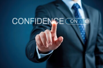 Businessman Tapping "ON" for "CONFIDENCE", professional leadership and career development, success concept.