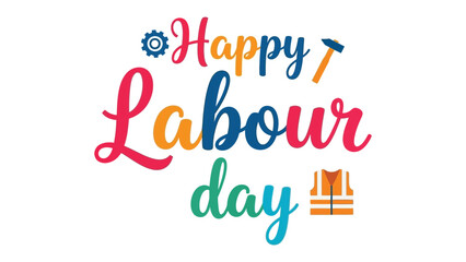 Happy Labour Day Celebration: Vibrant and colorful text for Labor Day celebration, with a worker's tools and vest illustration to honor the day and salute the worker