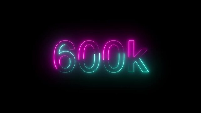 Neon 600k Followers and subscribers Celebration text animation. 600k animation neon text	