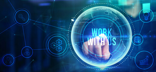 WORK WITH US.Business, Technology, Internet and network concept.