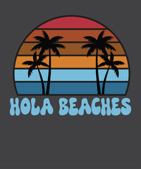 ola Beaches Vacation Summer Quote T-shirt design vector, vintage, Hola Beaches, Retro, Beach, Vacation ,Summer Quote, Hola Beaches Retro 
Hola Beaches Retro Beach Vacation Summer Quote Women Gift 
