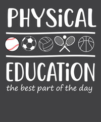 Physical Education The Best Part of Day PE Teacher T-shirt design vector, PE Coach Student, Sports Lover School Teacher,  Physical Education Teacher, PE teacher, 
Special Education Teacher 