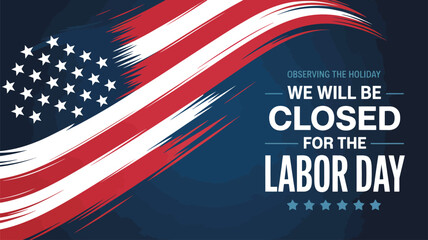 labor day closure banner with american flag brush strokes and business closed message on dark background, observing the holiday announcement design