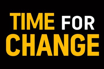 Time for change written in bold white and yellow letters on black background