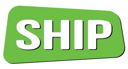 SHIP text on green trapeze stamp sign.