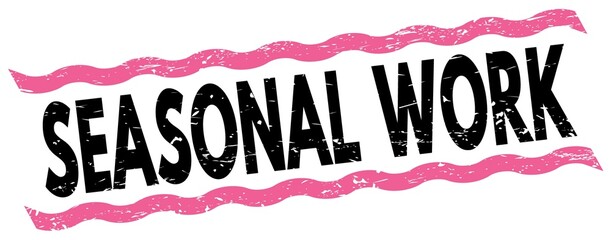 SEASONAL WORK text on pink-black lines stamp sign.