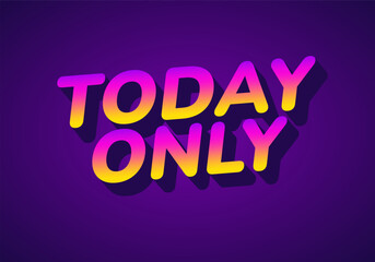 Bold text saying TODAY ONLY in a gradient of yellow to pink on a purple