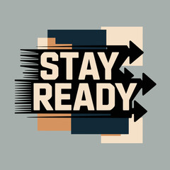 Fototapeta premium Stay ready motivational graphic with bold white text and black arrows moving forward against a textured background of blue and beige shapes