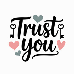 Trust you inspirational quote with hearts and keys symbolizing love and security in relationships and personal growth