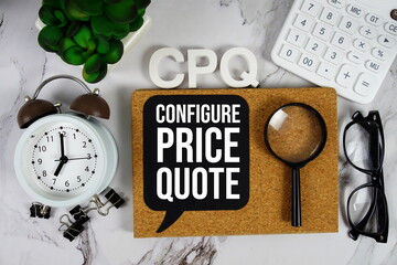 CPQ - Configure Price Quote acronym with calculator, alarm clock and magnifying glass, business...