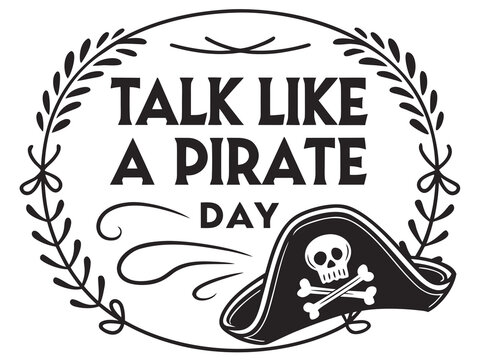 Black and White Talk Like a Pirate Day Illustration with Pirate Hat and Floral Frame