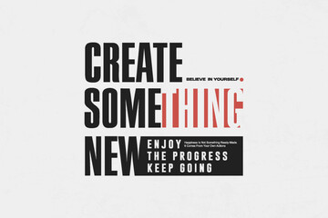 Urban Streetwear Aesthetic Create Something New Motivational Typography