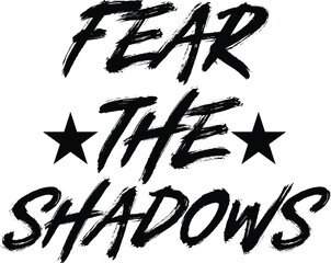 fear the shadows