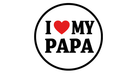 I Love My Papa message with a heart shape, perfect for Father's Day cards and celebratory social media posts