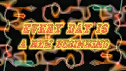 An inspirational digital video artwork featuring the motivation "Every Day is a New Beginning" in bold textured letters, bright yellow lines, and moving to the right, against an abstract background.