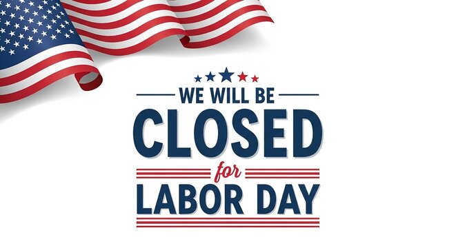 Closed for Labor Day American Flag Holiday Notice