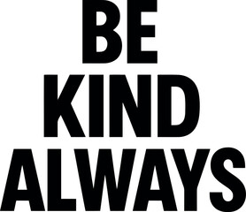 Inspirational Black and White Typography Poster Advocating Kindness and Positivist