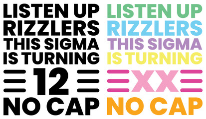 Listen Up Rizzlers This Sigma Is Turning 12 No Cap 12th Birthday Customizable Year T-shirt Design