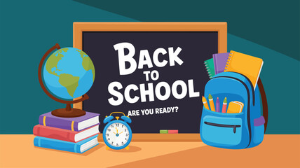 Back to school chalkboard illustration with “Are You Ready?” message, globe, books, alarm clock, and backpack filled with supplies