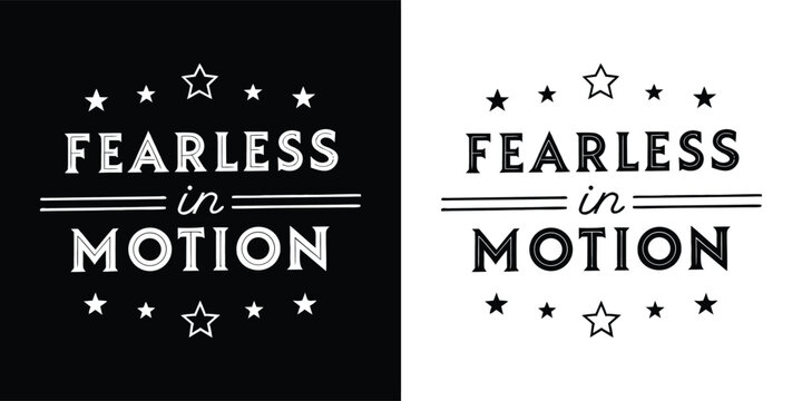 Fearless in motion, a bold typographic design with stars and lines, conveying courage and dynamism in black and white
